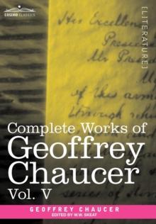 Complete Works of Geoffrey Chaucer, Vol.V : Notes to the Canterbury Tales (in Seven Volumes)