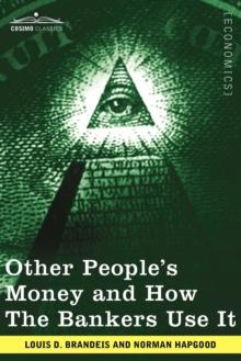 Other People's Money and How the Bankers Use It