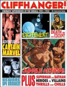 Cliffhanger! : Cinematic Superheroes of the Serials: 19411952