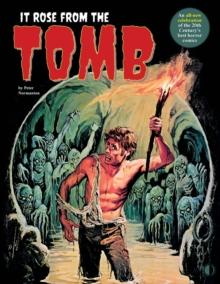 It Rose From The Tomb : Celebrating the 20th Century's best horror comics