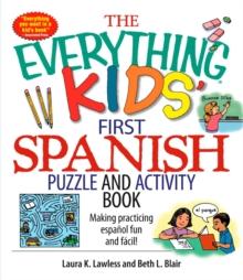 The Everything Kids' First Spanish Puzzle & Activity Book : Make Practicing Espanol Fun And Facil!