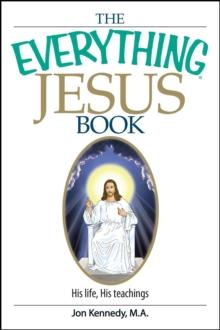 The Everything Jesus Book : His Life, His Teachings