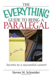 The Everything Guide To Being A Paralegal : Winning Secrets to a Successful Career!