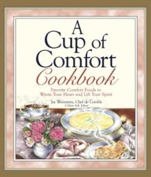 A Cup of Comfort Cookbook : Favorite Comfort Foods to Warm Your Heart and Lift Your Spirit