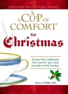 A Cup of Comfort For Christmas : Stories that celebrate the warmth, joy, and wonder of the holiday