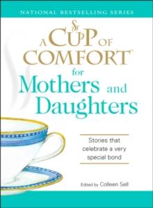 A Cup of Comfort for Mothers and Daughters : Stories that celebrate a very special bond