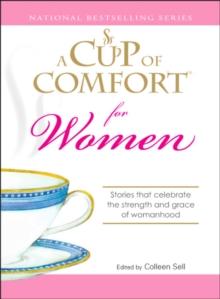 A Cup of Comfort for Women : Stories that celebrate the strength and grace of womanhood