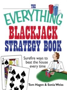 The Everything Blackjack Strategy Book : Surefire Ways To Beat The House Every Time