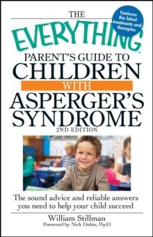 The Everything Parent's Guide To Children With Asperger's Syndrome : Help, Hope, And Guidance