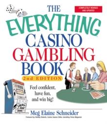 The Everything Casino Gambling Book : Feel Confident, Have Fun, and Win Big!