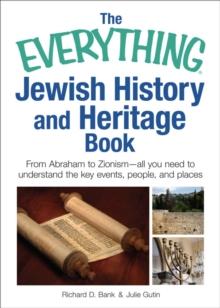 The Everything Jewish History and Heritage Book : From Abraham to Zionism, all you need to understand the key events, people, and places