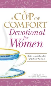 A Cup of Comfort Devotional for Women : A daily reminder of faith for Christian women by Christian Women