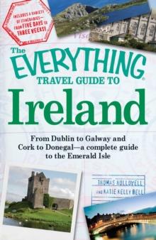 The Everything Travel Guide to Ireland : From Dublin to Galway and Cork to Donegal - a complete guide to the Emerald Isle