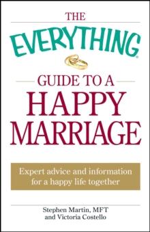 The Everything Guide to a Happy Marriage : Expert advice and information for a happy life together