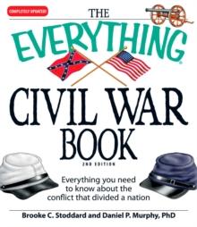 The Everything Civil War Book : Everything you need to know about the conflict that divided a nation