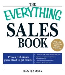 The Everything Sales Book : Proven techniques guaranteed to get results