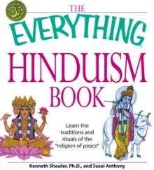 The Everything Hinduism Book : Learn the traditions and rituals of the "religion of peace"