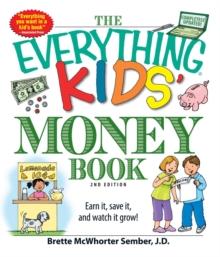 The Everything Kids' Money Book : Earn it, save it, and watch it grow!