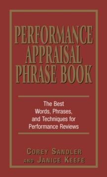 Performance Appraisal Phrase Book : The Best Words, Phrases, and Techniques for Performace Reviews