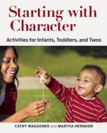 Starting with Character : Activities for Infants, Toddlers, and Twos