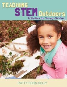 Teaching STEM Outdoors : Activities for Young Children