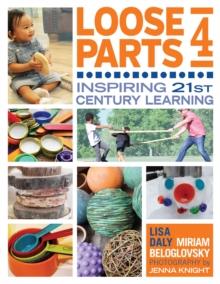 Loose Parts 4 : Inspiring 21st-Century Learning