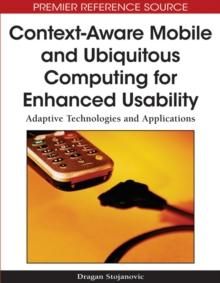 Context-Aware Mobile and Ubiquitous Computing for Enhanced Usability: Adaptive Technologies and Applications