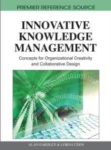 Innovative Knowledge Management: Concepts for Organizational Creativity and Collaborative Design