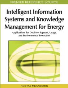 Intelligent Information Systems and Knowledge Management for Energy: Applications for Decision Support, Usage, and Environmental Protection