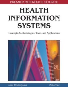 Health Information Systems: Concepts, Methodologies, Tools, and Applications