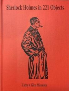 Sherlock Holmes in 221 Objects - From the Collection of Glen S. Miranker