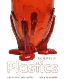 Properties of Plastics : A Guide for Conservators