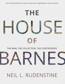 The House of Barnes : The Man, the Collection, the Controversy