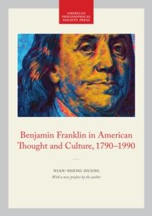 Benjamin Franklin in American Thought and Culture, 1790-1990 : Memoirs, American Philosophical Society (vol. 211)