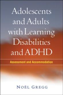 Adolescents and Adults with Learning Disabilities and ADHD : Assessment and Accommodation