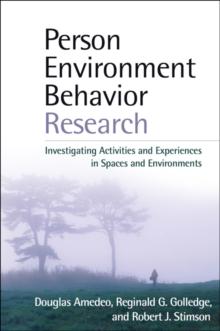 Person-Environment-Behavior Research : Investigating Activities and Experiences in Spaces and Environments