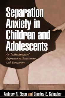 Separation Anxiety in Children and Adolescents : An Individualized Approach to Assessment and Treatment