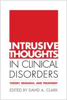 Intrusive Thoughts in Clinical Disorders : Theory, Research, and Treatment