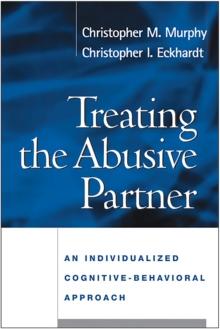 Treating the Abusive Partner : An Individualized Cognitive-Behavioral Approach