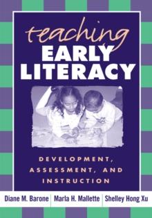 Teaching Early Literacy : Development, Assessment, and Instruction