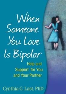 When Someone You Love Is Bipolar : Help and Support for You and Your Partner