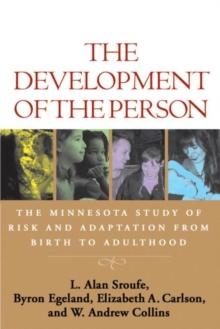 The Development of the Person : The Minnesota Study of Risk and Adaptation from Birth to Adulthood