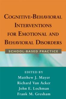 Cognitive-Behavioral Interventions for Emotional and Behavioral Disorders : School-Based Practice