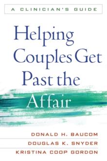 Helping Couples Get Past the Affair : A Clinician's Guide