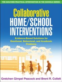 Collaborative Home/School Interventions : Evidence-Based Solutions for Emotional, Behavioral, and Academic Problems