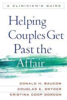 Helping Couples Get Past the Affair : A Clinician's Guide