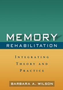 Memory Rehabilitation : Integrating Theory and Practice