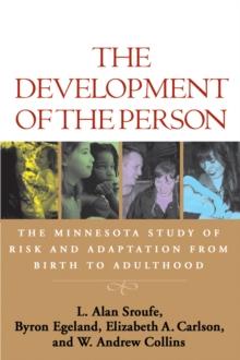 The Development of the Person : The Minnesota Study of Risk and Adaptation from Birth to Adulthood