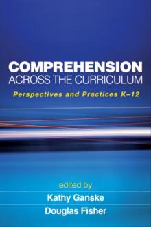 Comprehension Across the Curriculum : Perspectives and Practices K-12