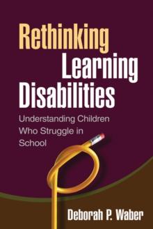 Rethinking Learning Disabilities : Understanding Children Who Struggle in School